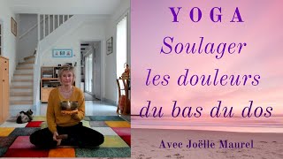 YOGA  Soulager efficacement les douleurs du bas du dos avec Joëlle Maurel [upl. by Fronia371]