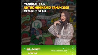 TANGGAL BAIK UNTUK MENIKAH DI TAHUN 2025 MENURUT ISLAM [upl. by Weissberg]