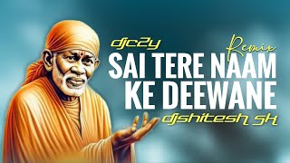 Sai Tere Naam Ke Deewane RemixDJ C2YXDJ SHITESHSK [upl. by Eppilihp167]