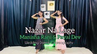 Nazar Na Lage  Manisha Rani  Payal Dev  Nazar Koi Na Lage Teri Meri Jodi Nu  Dance Cover [upl. by Lanfri]