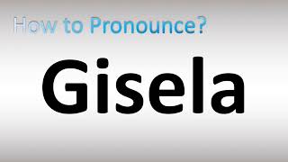 How to Pronounce Gisela [upl. by Ahsinam]