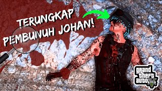 PEMBUNUH JOHAN KAMEK TERUNGKAP  SIAPA PENGGANTI JOHAN  GTA 5 ROLEPLAY [upl. by Shira]