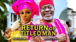 RETURN OF TITLED MAN  KANAYO O KANAYO DESTINY ETIKO LATEST NIGERIAN MOVIES MOVIES [upl. by Adrianna239]