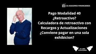 Pago RETROACTIVO MODALIDAD 40 ¿Realmente Funciona COMO SE CALCULA EL PAGO RETROACTIVO MODALIDAD 40 [upl. by Urbani]