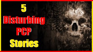 5 Disturbing PCP Horror Stories [upl. by Akeemat711]