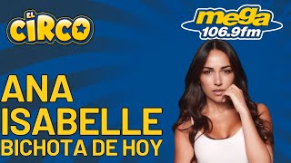 ¡Ana Isabelle La bichota del Circo de la Mega y su regreso al cine [upl. by Elodie249]