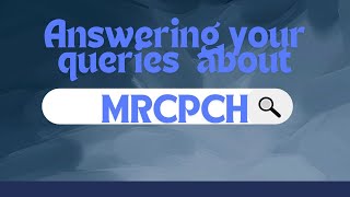 Answering all your queries about MRCPCHFrequently asked questions MRCPCH [upl. by Noiro797]