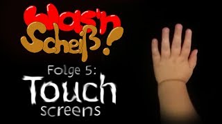 Wasn Scheiß 5  Touchscreens [upl. by Nurat]