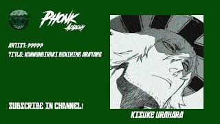 URAHARA BANKAI  KANNONBIRAKI BENIHIME ARATAME phonk [upl. by Simpkins]