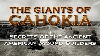 The Giants of Cahokia  Secrets of the Ancient American Mound Builders  Megalithomania [upl. by Beckman]