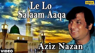 Le Lo Salaam Aaqa Aziz Nazan  Muslim Devotional [upl. by Caton]