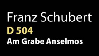 Schubert Am Grabe Anselmos D 504 [upl. by Jamilla]