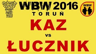 bitwa KAZ vs ŁUCZNIK  WBW 2016 Toruń  freestyle battle [upl. by Adis]