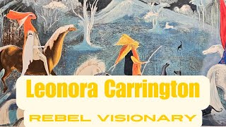 NEW Leonora Carrington Exhibition Unveils The Forgotten Surrealist [upl. by Lorenz]