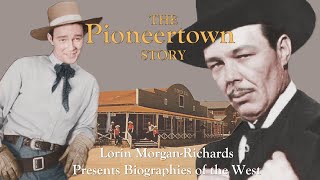 Lorin MorganRichards Presents Biographies of the West The Pioneertown Story [upl. by Hyland]