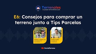 E6  Consejos para comprar un terreno junto a Tips Parcelas [upl. by Tiebout]