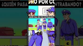 ACERTIJO VIRAL ❣️SÓLO PARA INTELIGENTES ¿QUIEN PASA ORO A CONTRABANDO viralvideo tiktok chorts [upl. by Fayre833]