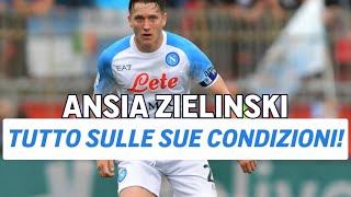 COME STA ZIELINSKI ANSIA NAPOLI TUTTO SULLE SUE CONDIZIONI LEGGETE👀🇵🇱 [upl. by Haikezeh]