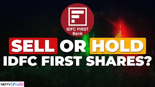 Should You Hold Or Sell IDFC First Shares  Market Expert Tell On NDTV Profit [upl. by Bessie]