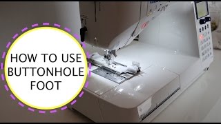 HOW TO USE BUTTONHOLE FOOT [upl. by Uv]