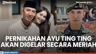 Ayah Rozak Siapkan Pesta Rakyat Pernikahan Ayu Ting Ting dan Lettu TNI Fardhana Makin Dekat [upl. by Madaras804]