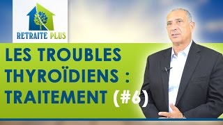 Troubles Thyroidiens  Traitement de lhyperthyroïdie  Conseils Retraite Plus [upl. by Cochard]