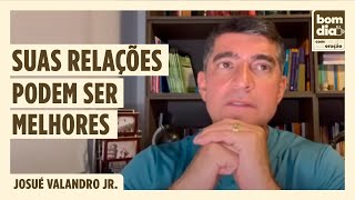 SUAS RELAÇÕES PODEM SER MELHORES BOM DIA COM ORAÇÃO 15 DE JANEIRO  JOSUÉ VALANDRO JR [upl. by Gad]