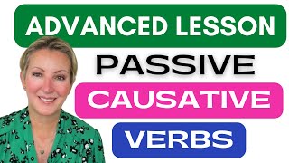 Passive Causative Verbs  Advanced English Grammar Lesson [upl. by Natal]