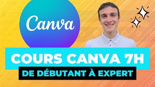 Cours Canva de DÉBUTANT à EXPERT en 7 heures  Canva Tutorial en Français 2024 [upl. by Honan872]