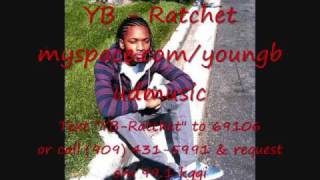 YB aka Young Bud  She Aint Nothin But A Ratchet [upl. by Sucramal40]