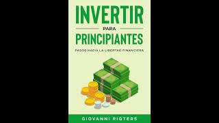 Invertir Para Principiantes Pasos Hacia La Libertad Financiera  Audiolibros En Español Completos [upl. by Androw642]