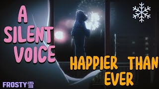 Nishimiya  A Silent Voice  Happier Than Ever  EditAMV [upl. by Ho]