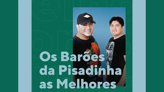 Os Barões da Pisadinha  As Melhores Músicas O Melhor da Pisadinha [upl. by Mohr]