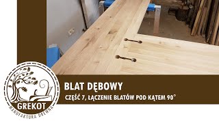 BLAT DĘBOWY część 7 łączenie blatów pod kątem 90° Łączenie blatu kuchennego [upl. by Aiza]