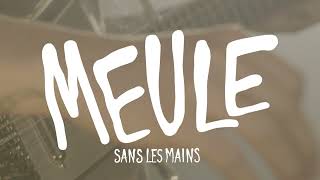 MEULE  SANS LES MAINS [upl. by Ryhpez]