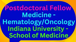 Postdoctoral Fellow Medicine  HematologyOncology Indiana University  School of Medicine [upl. by Sucy633]