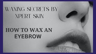 Perfectly Sculpted Brows The Ultimate Eyebrow Waxing Guide [upl. by Knarf801]