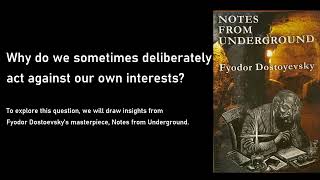 Why Do We Sometimes Act Against Our Own Interests  Notes from Underground by Fyodor Dostoevsky [upl. by Ardel]