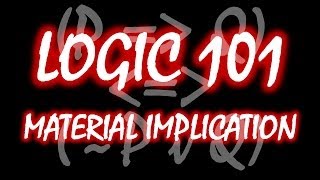 Logic 101 17 Material Implication [upl. by Lseil]