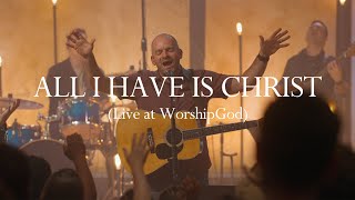 All I Have is Christ Live at WorshipGod [upl. by Ainsworth]