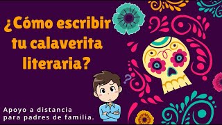 ¿Cómo escribir tu calaverita literaria Apoyo para padres de familia a distancia [upl. by Iznik]