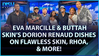 Eva Marcille amp Buttah Skin Founder Dorion Renaud Dish On Flawless Skin RHOA amp More [upl. by Rubel]