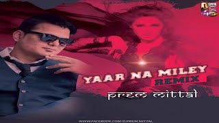 Yaar Na Miley Remix Prem Mittal amp Main Visual Official [upl. by Htenaj]