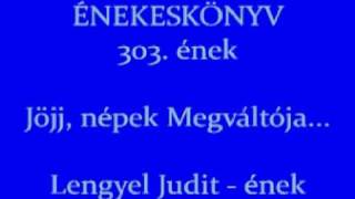 Jöjj népek Megváltója Református Adventi ének 303 Lengyel Judit  ének [upl. by Diley]