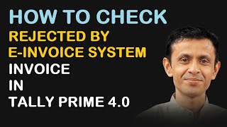 HOW TO CHECK quotREJECTED BY E INVOICE SYSTEMquot INVOICE IN TALLY PRIME 40 [upl. by Tann]