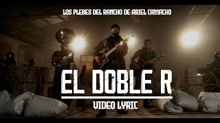 El Doble R  Los Plebes del Rancho de Ariel Camacho Lyric Video [upl. by Farrington]