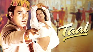 Taal Full Movie 4K  Aishwarya Rai Akshaye Khanna Anil Kapoor  ताल 1999 [upl. by Alleb]