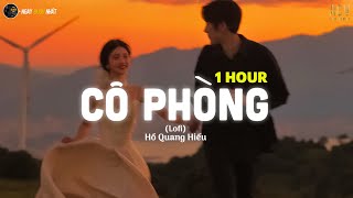 CÔ PHÒNG  1 HOUR   Thời Gian Không Thể Xóa Nhà Đôi Ta Hồ Quang Hiếu x Ngày Buồn Nhất [upl. by Imat]