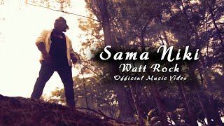 Sama Niki by Watt Rock Official Music Video [upl. by Ninnetta]