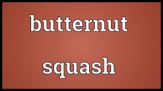 Butternut squash Meaning [upl. by Akkina876]